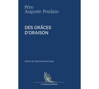 Des Grâces d'Oraison, traité de théologie mystique, R.P. Auguste Poulain