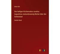 Des heiligen Kirchenvaters Aurelius Augustinus zweiundzwanzig Bücher über den Gottesstaat: Zweiter Band