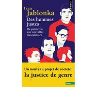 Des hommes justes: Du patriarcat aux nouvelles masculinités