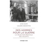 Des hommes pour la guerre: La sélection médicale des soldats, France - Grande-Bretagne 1900-1923