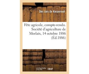 Des Jars de Ker Fête agricole, compte-rendu. Société d'agriculture d (Tascabile)