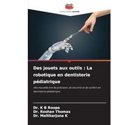 Des jouets aux outils : La robotique en dentisterie pédiatrique: Une nouvelle ère de précision, de sécurité et de confort en dentisterie pédiatrique