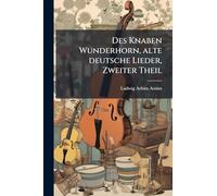 Des Knaben Wunderhorn, alte deutsche Lieder, Zweiter Theil