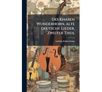 Des Knaben Wunderhorn, alte deutsche Lieder, Zweiter Theil