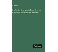 Des kystes de la grande lèvre et de leur traitement par la ligature élastique