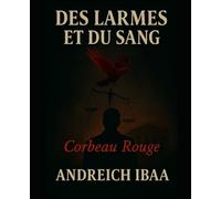 DES LARMES ET DU SANG: Corbeau Rouge