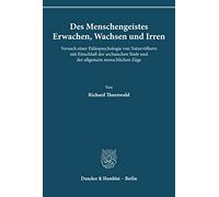 Des Menschengeistes Erwachen, Wachsen und Irren.: Versuch einer Paläopsychologie von Naturvölkern mit Einschluß der archaischen Stufe und der ... Stufe Und Der Allgemein Menschlichen Zuge