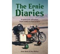 Des Molloy Anne The Ernie Diaries. A Motorcycle Adventure from Londo (Tascabile)
