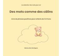 Des mots comme des câlins: Livre de phrases positives pour enfants de 3 à 5 ans