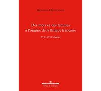 Des mots et des femmes à l'origine de la langue française: XVIe-XVIIe siècles