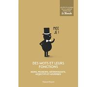 Des mots et leurs fonctions: Noms, pronoms, déterminants, adjectifs et adverbes