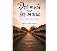 Des mots sur les maux: Parcours d'une reconstruction