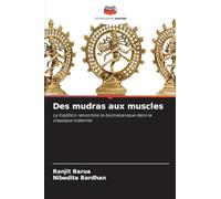 Des mudras aux muscles: La tradition rencontre la biomécanique dans la classique indienne
