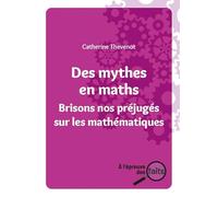 Des Mythes en Maths: Brisons nos préjugés sur les mathématiques