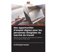 Des opportunités d'emploi dignes pour les personnes éloignées du marché du travail: Élaborer, par le dialogue, des solutions au problème du chômage de longue durée