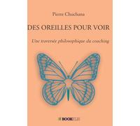Des oreilles pour voir: Une traversée philosophique du coaching