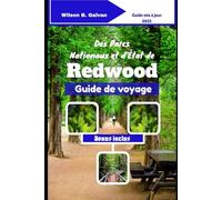 Des Parcs Nationaux et d'État de Redwood Guide de voyage (2025): Au-delà des sentiers battus : bosquets secrets, prairies d'élans et aventures sauvages