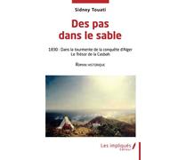 Des pas dans le sable: 1830: Dans la tourmente de la conquête d'Alger Le Trésor de la Casbah - Roman historique
