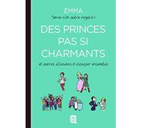 Des princes pas si charmants: Et autres illusions à dissiper ensemble