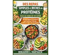 DES REPAS SIMPLES ET RICHES EN PROTÉINES POUR UN MODE DE VIE ACTIVÉ: Recettes rapides et pratiques pour favoriser l'énergie, la force et le bien-être au quotidien