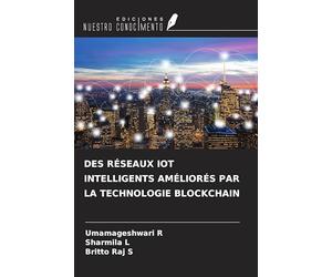 DES RÉSEAUX IOT INTELLIGENTS AMÉLIORÉS PAR LA TECHNOLOGIE BLOCKCHAIN
