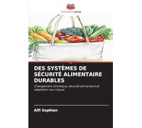 DES SYSTÈMES DE SÉCURITÉ ALIMENTAIRE DURABLES: Changement climatique, sécurité alimentaire et adaptation aux risques