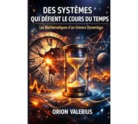 Des Systèmes qui Défient le Cours du Temps: Les Mathématiques d'un Univers Dynamique
