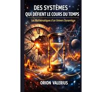 Des Systèmes qui Défient le Cours du Temps: Les Mathématiques d'un Univers Dynamique