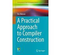 Des Watson A Practical Approach to Compiler Construction (Tascabile)
