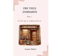 Des yeux d'enfants: Le livre qui ne voulait pas être lu