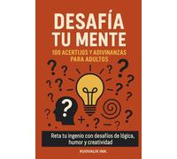 Desafía tu mente: 100 acertijos y adivinanzas