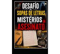 Desafío de Sopas de Letras de Misterios de Asesinato: Más de 100 Sopas de Letras Inspiradas en Detectives, Casos, Pistas y Misterios por Resolver