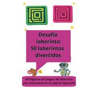 Desafío laberinto: 50 laberintos divertidos: ¡Sorpréndete con 50 rompecabezas únicos y desafíos que estimularán tu mente!