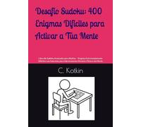 Desafío Sudoku: 400 Enigmas Difíciles para Activar a Túa Mente: Libro de Sudoku Avanzado para Adultos - Enigmas Extremadamente Difíciles con Solucións para Adestramento Mental e Fitness da Mente