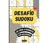 DESAFÍO SUDOKU: De Fácil a Experto, Con Soluciones, Colección completa de 600 sudokus con distintos niveles