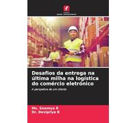Desafios da entrega na última milha na logística do comércio eletrónico: A perspetiva de um cliente