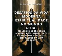 DESAFIOS DA VIDA MODERNA: ESPIRITUALIDADE NO MUNDO ATUAL: REFLEXÕES SOBRE COMO MANTER A ESPIRITUALIDADE EM MEIO AOS DESAFIOS E DISTRAÇÕES DA VIDA MODERNA: 20