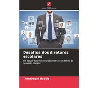 Desafios dos diretores escolares: Um estudo sobre escolas secundárias no distrito de Senapati, Manipur
