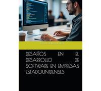 DESAFÍOS EN EL DESARROLLO DE SOFTWARE EN EMPRESAS ESTADOUNIDENSES