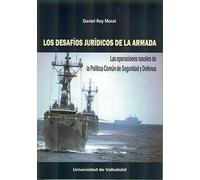 DESAFÍOS JURÍDICOS DE LA ARMADA, LOS. Las operaciones navales de la Política Común de Seguridad y Defensa