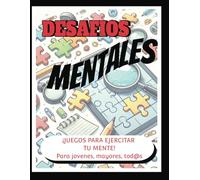 DESAFIOS MENTALES- JUEGOS PARA EJERCITAR TU MENTE, PARA TODAS LAS EDADES: Laberintos, Sopas de Letras, Vocales Perdidas, Anagramas, Sudokus, Actividades para aprender Español