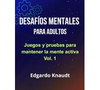 Desafíos Mentales para Adultos: Juegos y pruebas para mantener la mente activa