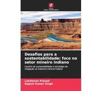Desafios para a sustentabilidade: foco no setor mineiro indiano: Cenário de sustentabilidade e estratégia de mitigação na indústria mineral indiana