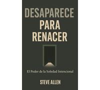 Desaparece para Renacer: El Poder de la Soledad Intencional