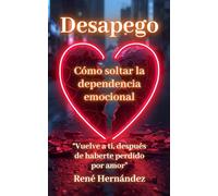 Desapego: Cómo soltar la dependencia emocional