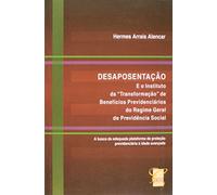 Desaposentação e o Instituto da Trasformação (Em Portuguese do Brasil)