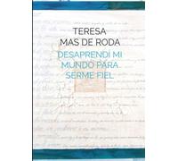 Desaprendí mi Mundo para Serme Fiel