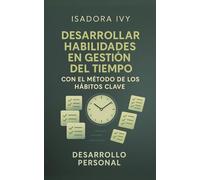 Desarrollar habilidades en gestión del tiempo con el método de los hábitos clave