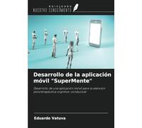 Desarrollo de la aplicación móvil "SuperMente": Desarrollo de una aplicación móvil para la atención psicoterapéutica cognitivo-conductual