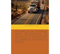 DESARROLLO DE SOFTWARE PARA FRANQUICIAS DE SERVICIOS DE TRANSPORTE DE MINERALES EN ESTADOS UNIDOS